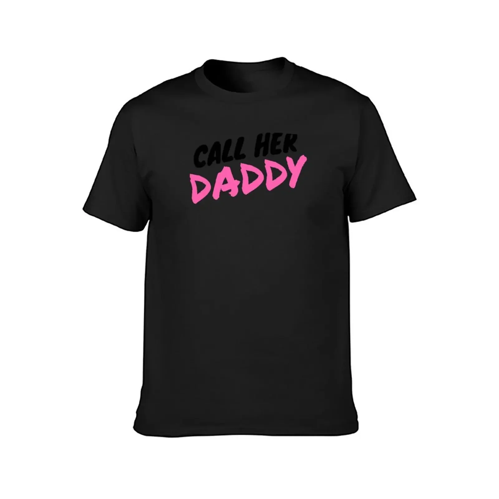 Call Her Daddy T-Shirt custom shirt heavyweights graphics men t shirts high quality