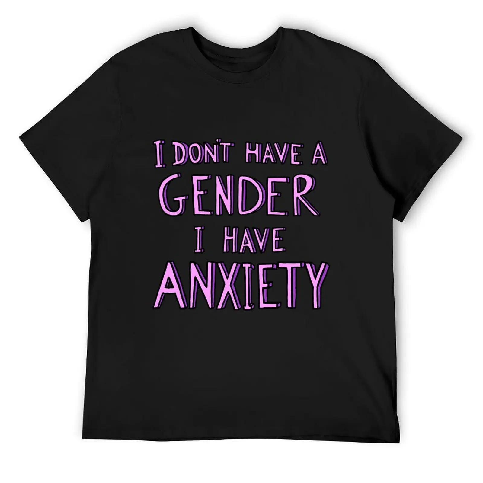 

I Don't Have A Gender I Have Anxiety T-Shirt quick drying designer shirts korean fashion oversizeds sweat shirts, men
