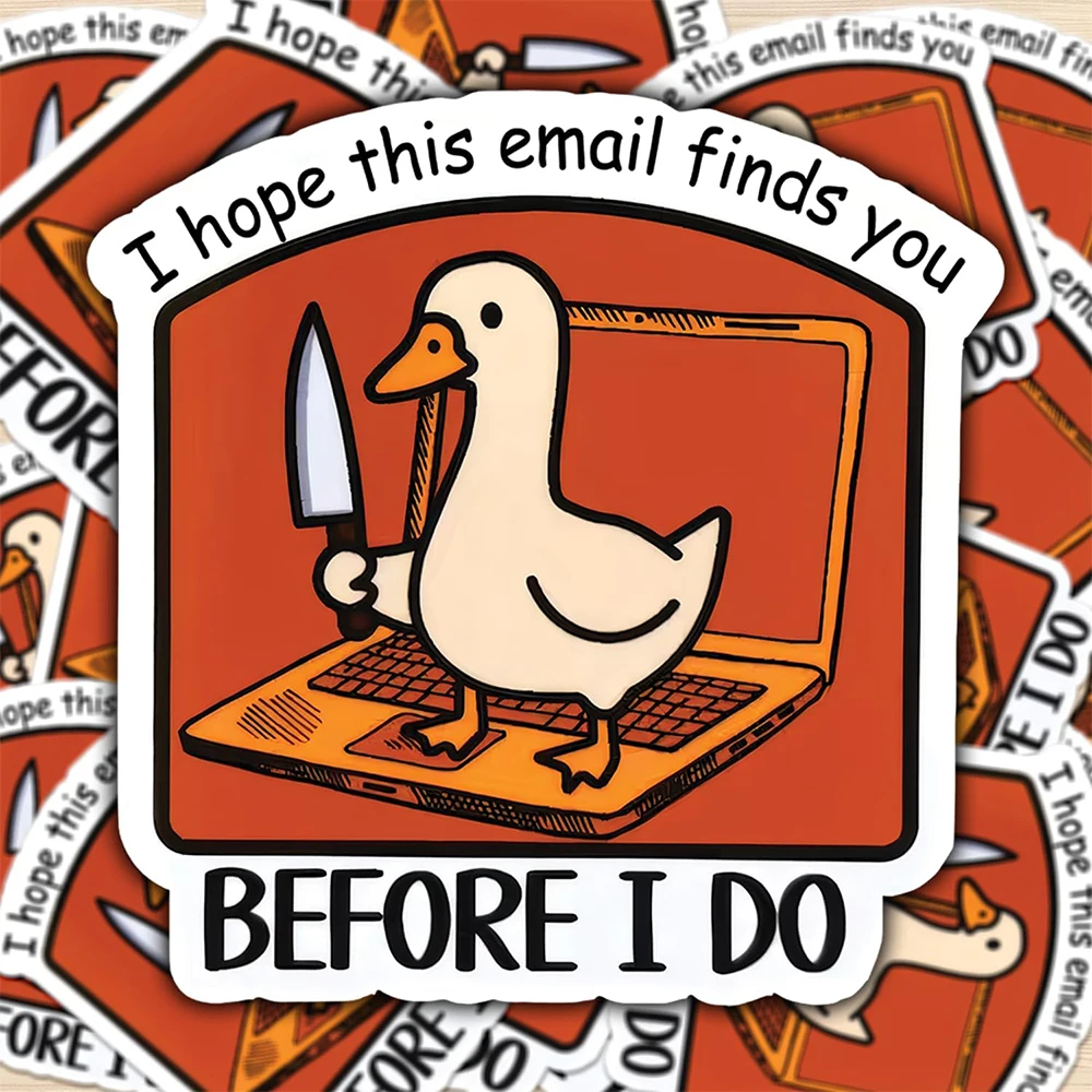 Funny Goose Cartoon Sticker I Hope This Email Finds You Before I Do Sticker for