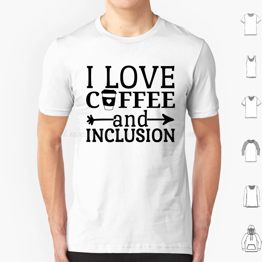 

I Love Coffee And Inclusion T Shirt Men Women Kids 6xl I Love Coffee And Inclusion Special Sped Special Teacher Autism