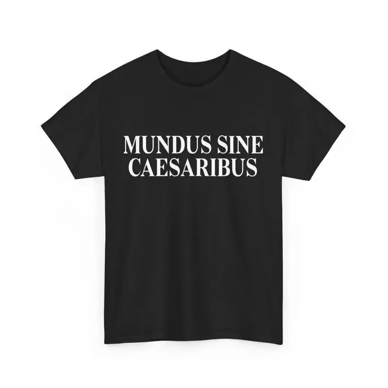 Mundus Sine Caesaribus Graber A World Without Message T shirt
