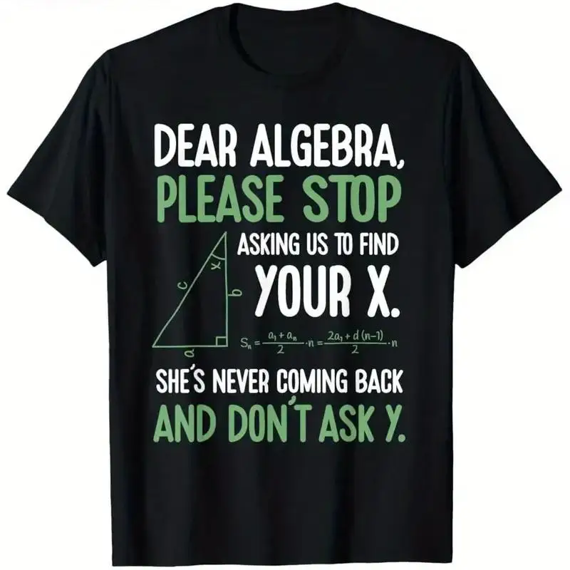 Dear Algebra Stop Asking Me To Find Your X Maths Joke  T shirt
