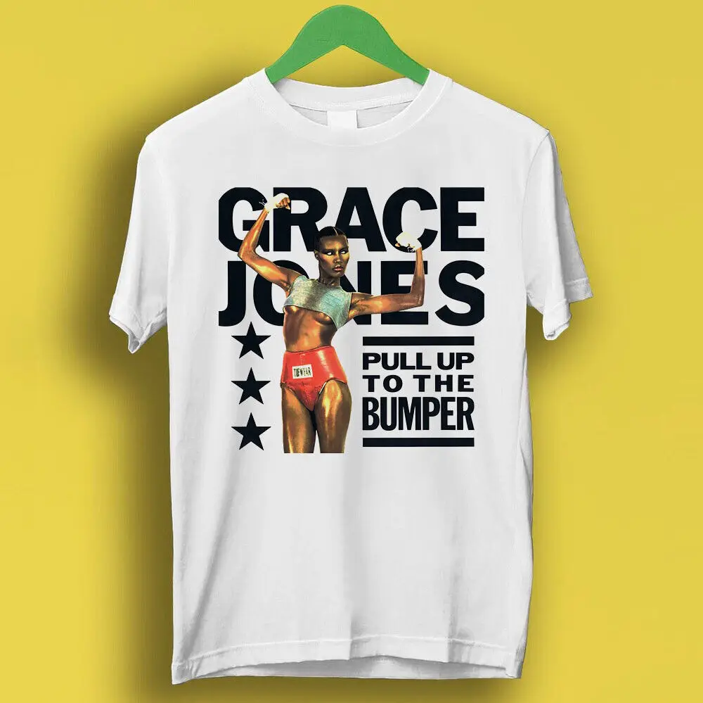 

Grace Jones Pull Up To The Bumper Music Gift Top Tee T Shirt P7041