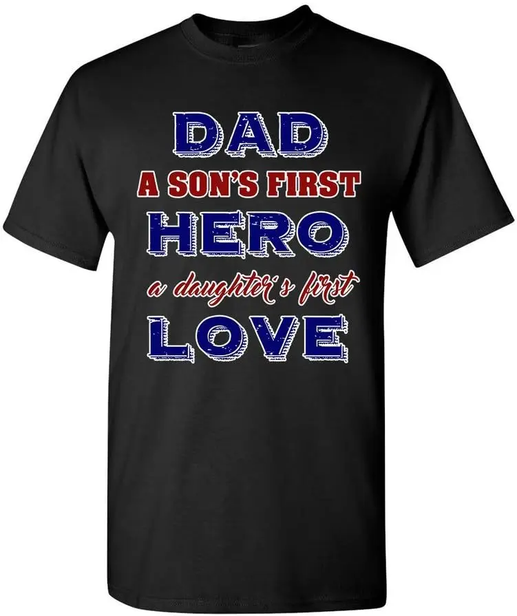 

Dad A Sons First Hero A Daughters First Love Father Gift DT Adult T-Shirt Tee