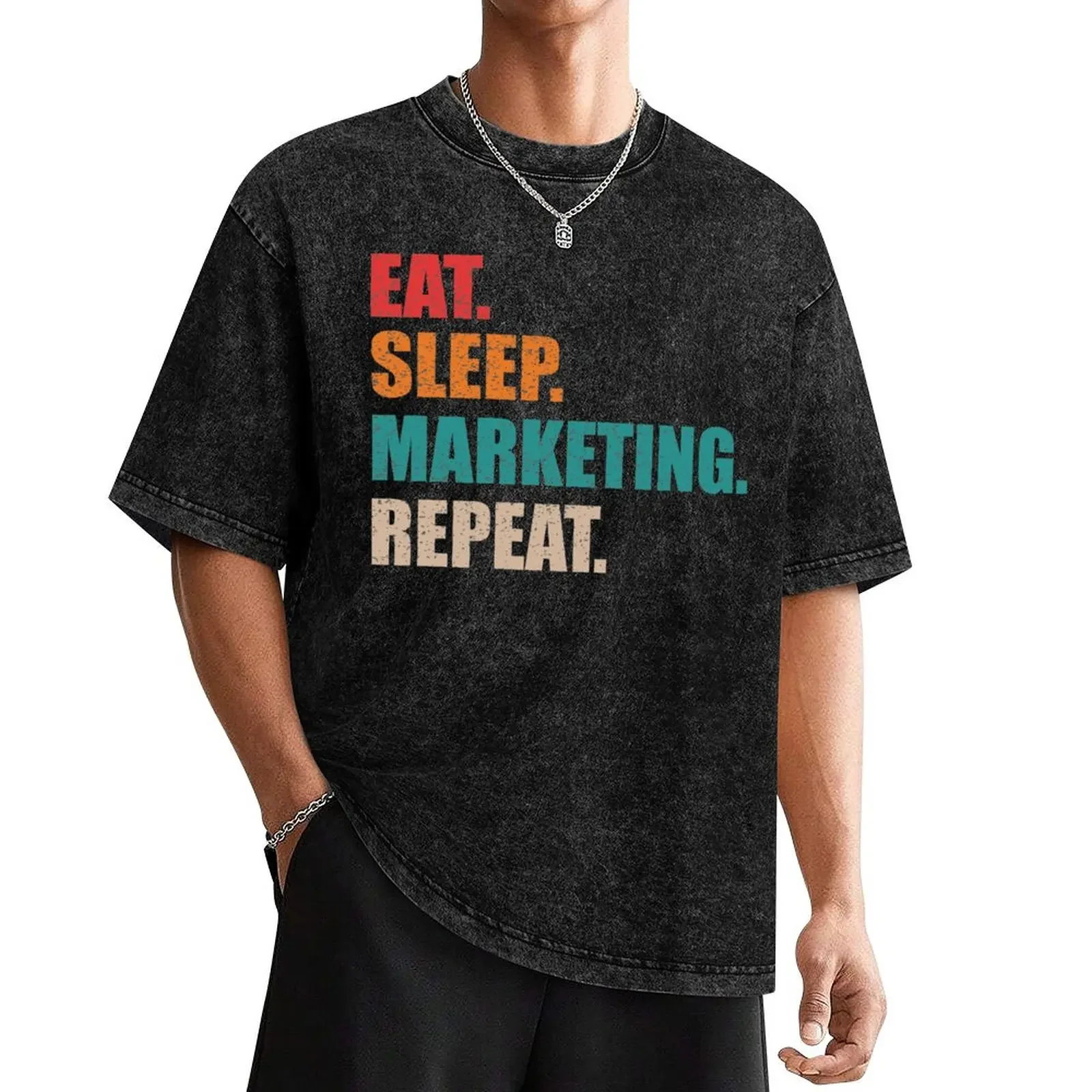 Eat Sleep Marketing Repeat , Gift for marketing student T-Shirt customs design your own oversized t shirts for men pack