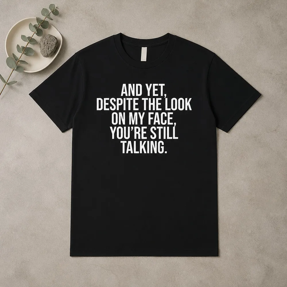 Despite The Expression on My Face, You'Re Still Saying Something Funny, Quality T-Shirt Humorous Men'S Short Sleeve Graphic T-Shirt Line