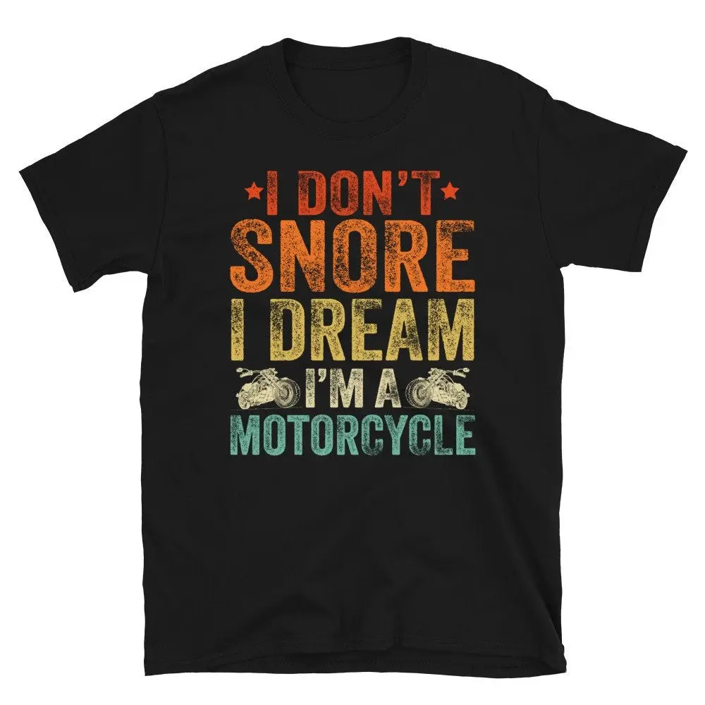 I Dont Snore Dream Im A Motorcycle T Shirt Funny Biker Husband Fathers Day S