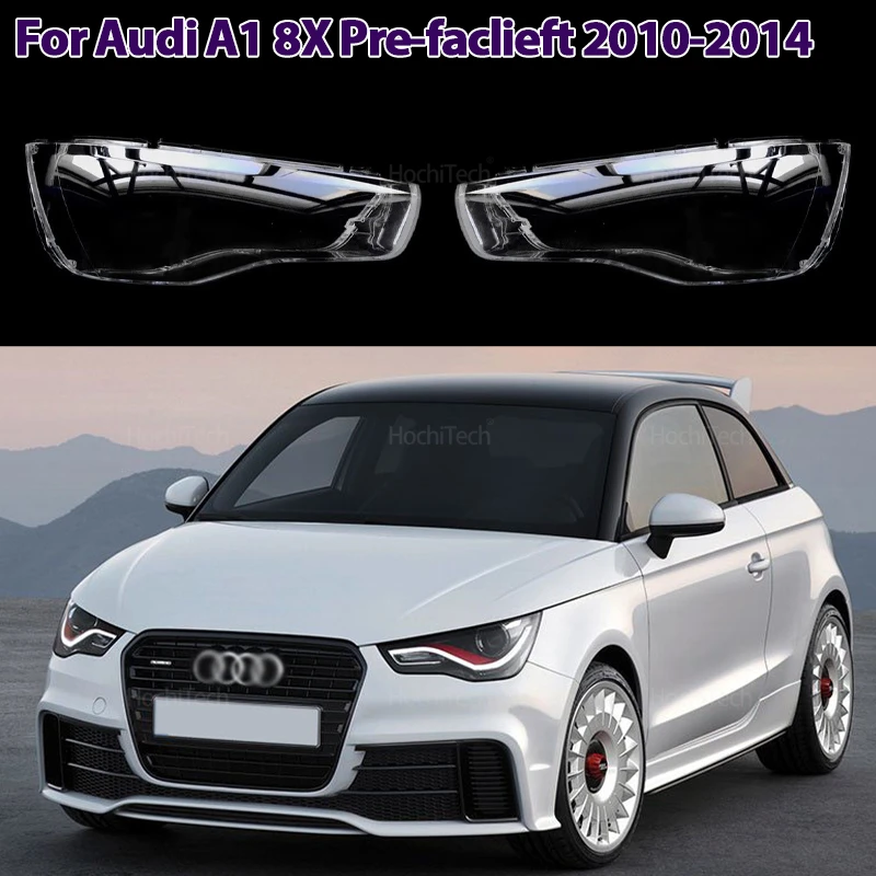 

Для Audi A1 8X Pre-faclieft 2010 2011 2012 2014, крышка фар автомобиля, линза, стеклянная крышка, абажур, яркие чехлы
