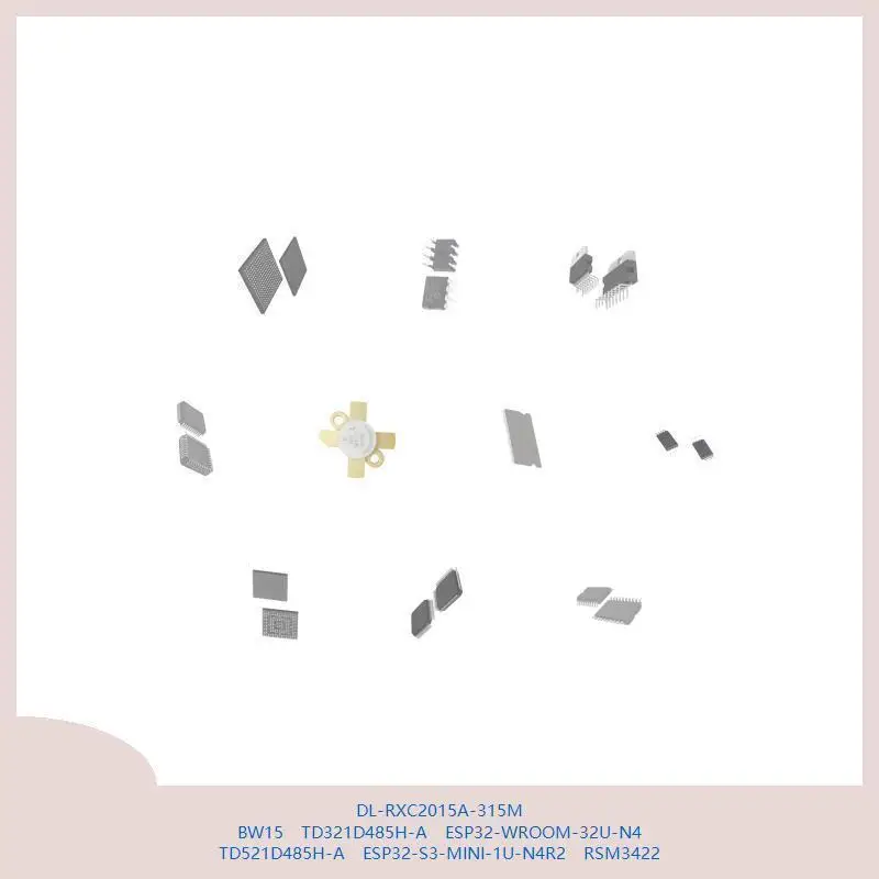 DL-RXC2015A-315M BW15 TD321D485H-A ESP32-WROOM-32U-N4 TD521D485H-A ESP32-S3-MINI-1U-N4R2 RSM3422