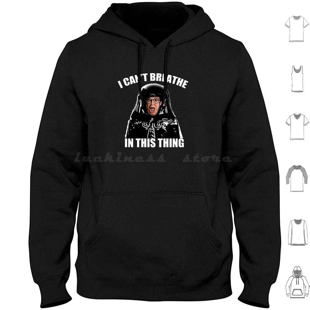 I Cant Breathe In This Thing Hoodies Long Sleeve Lord Helmet Dark Helmet Spaceballs The Movie Good Is Dumb Lone Star