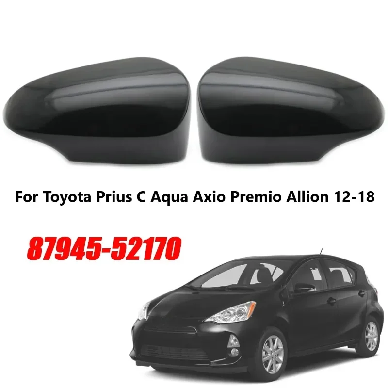 87945-52170 87915-52170 Auto Left Right Rear Mirror Cover Case Cap Shell For Toyota Prius C Aqua Axio Premio Allion 2012-2018