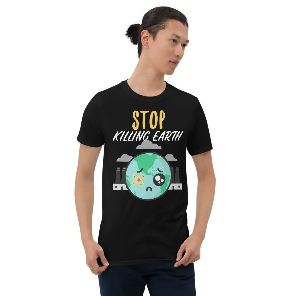 Save the Earth, Stop Killing Earth, Climate Change, Global Warming, Environment. Earth Day Shirt