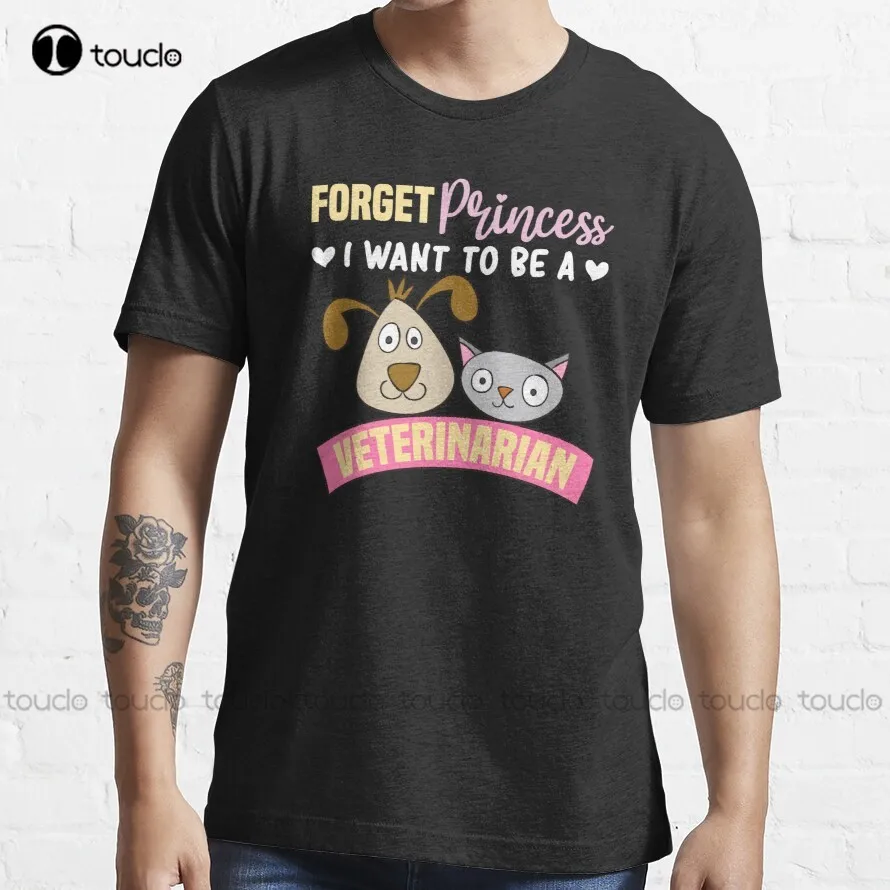 Forget Princess I Want To Be Veterinarian T-Shirt Pink Shirts For Women Custom Aldult Teen Unisex Fashion Funny New Custom Gift