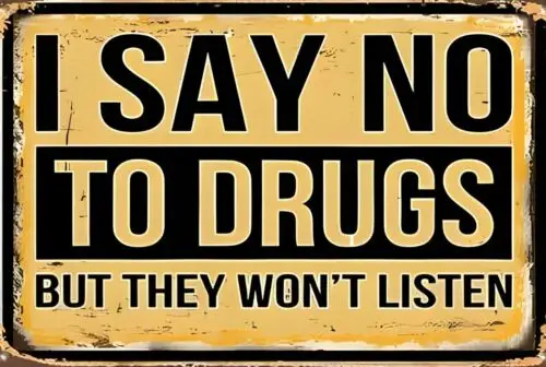 I Say No To Drugs The Wont Listen Sign Weatherproof Aluminum-Aluminum