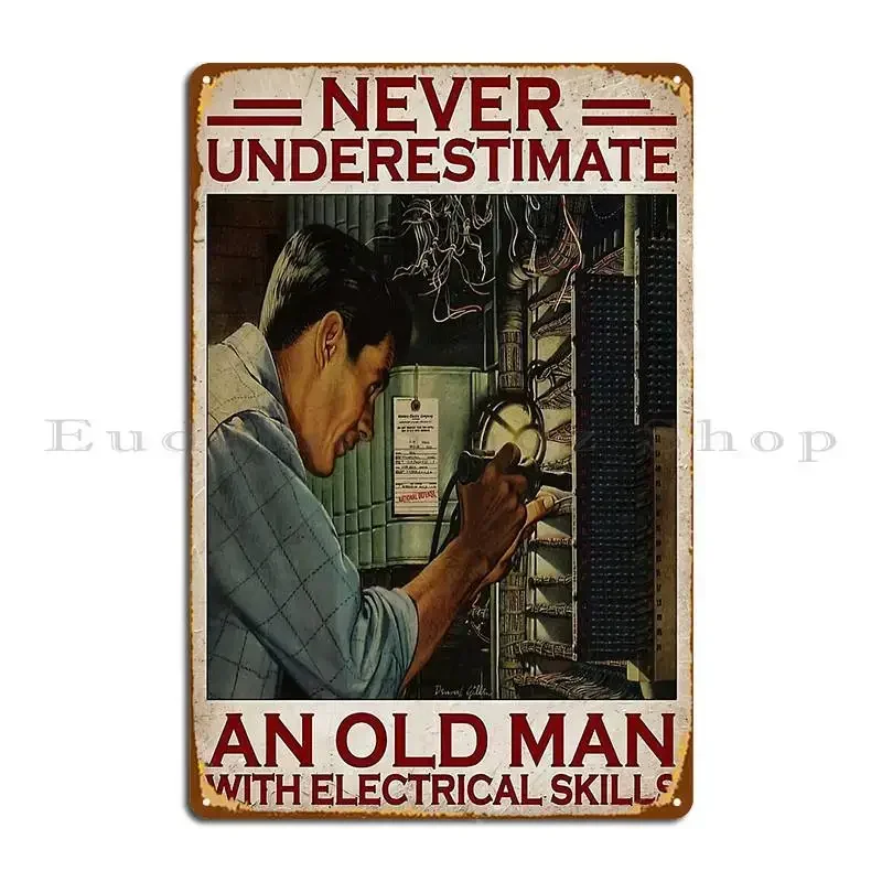 Never Underestimate An Old Man With Electrical Skills Men Electrical Poster Gift Metal Plaque Pub Plates Wall Decor