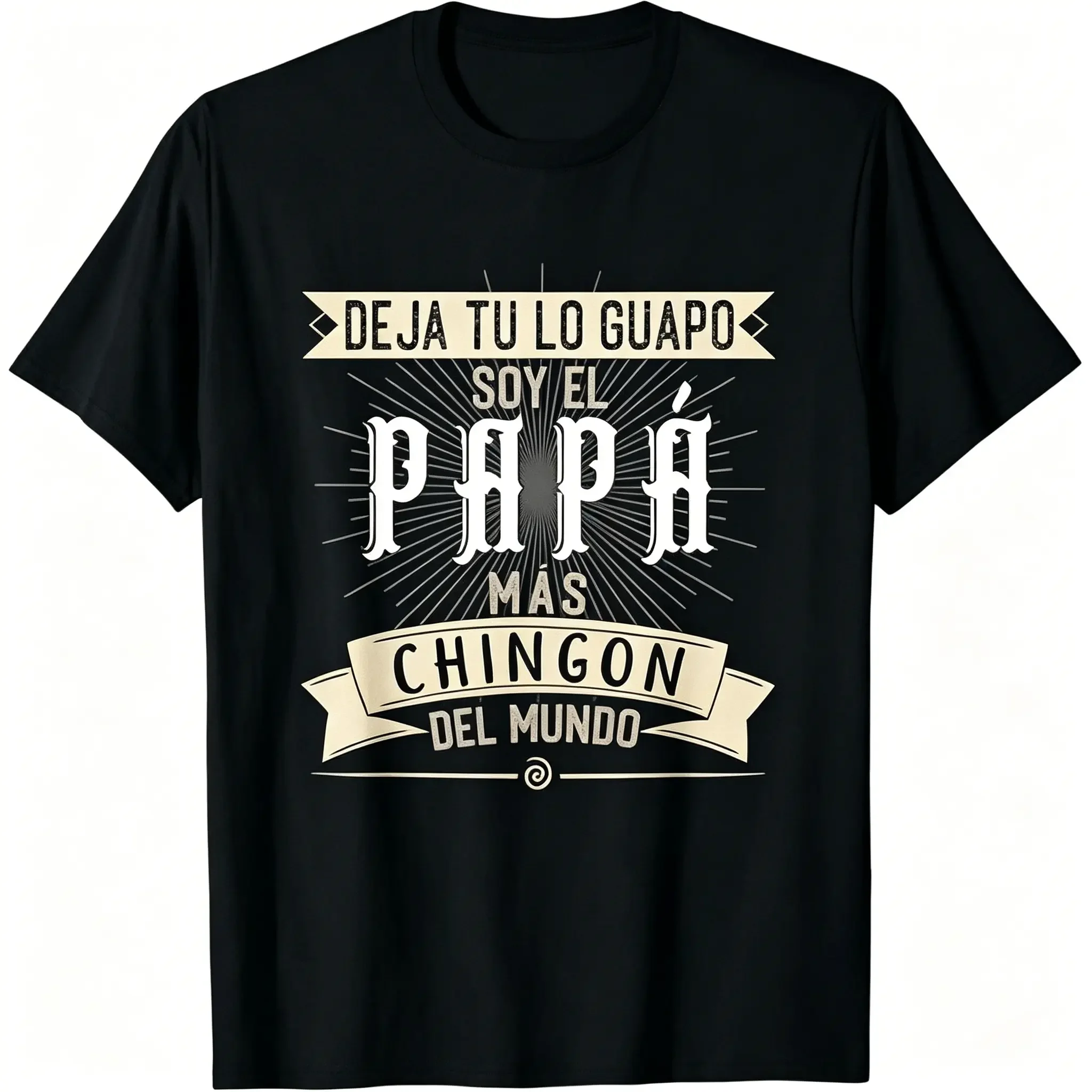 Cotton T-Shirt Leave It to Me, I'M the Most Chingon Dad in the World T-Shirt