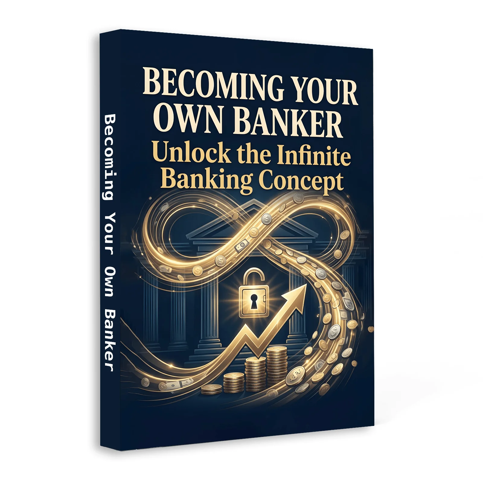 

Becoming Your Own Banker: Unlock the Infinite Banking Concept for Cash Flow, Tax-Advantaged Savings, Wealth Building