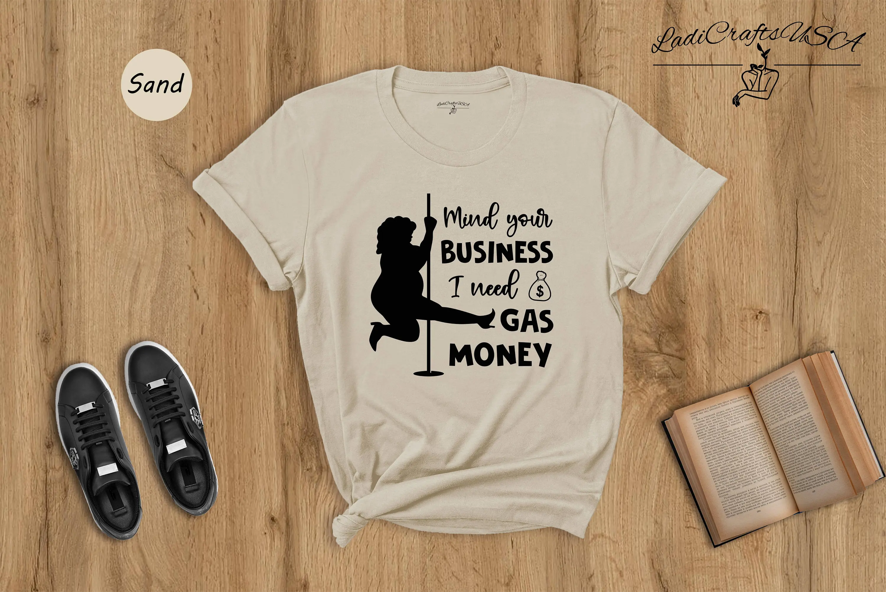 Mind Your Business I Need Gas Money T Shirt Funny Economy Sarcasm Hilarious Humorous Pole Dancer Woman