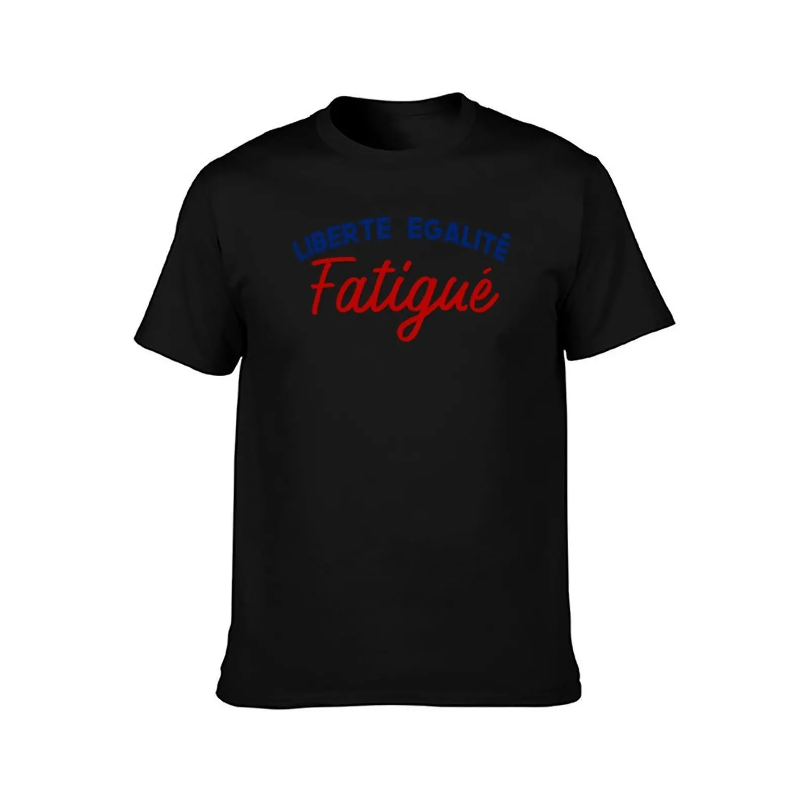 French Values Remix: Liberté, Egalité, Fatigué T-Shirt Quick Dry Fishing T-Shirt