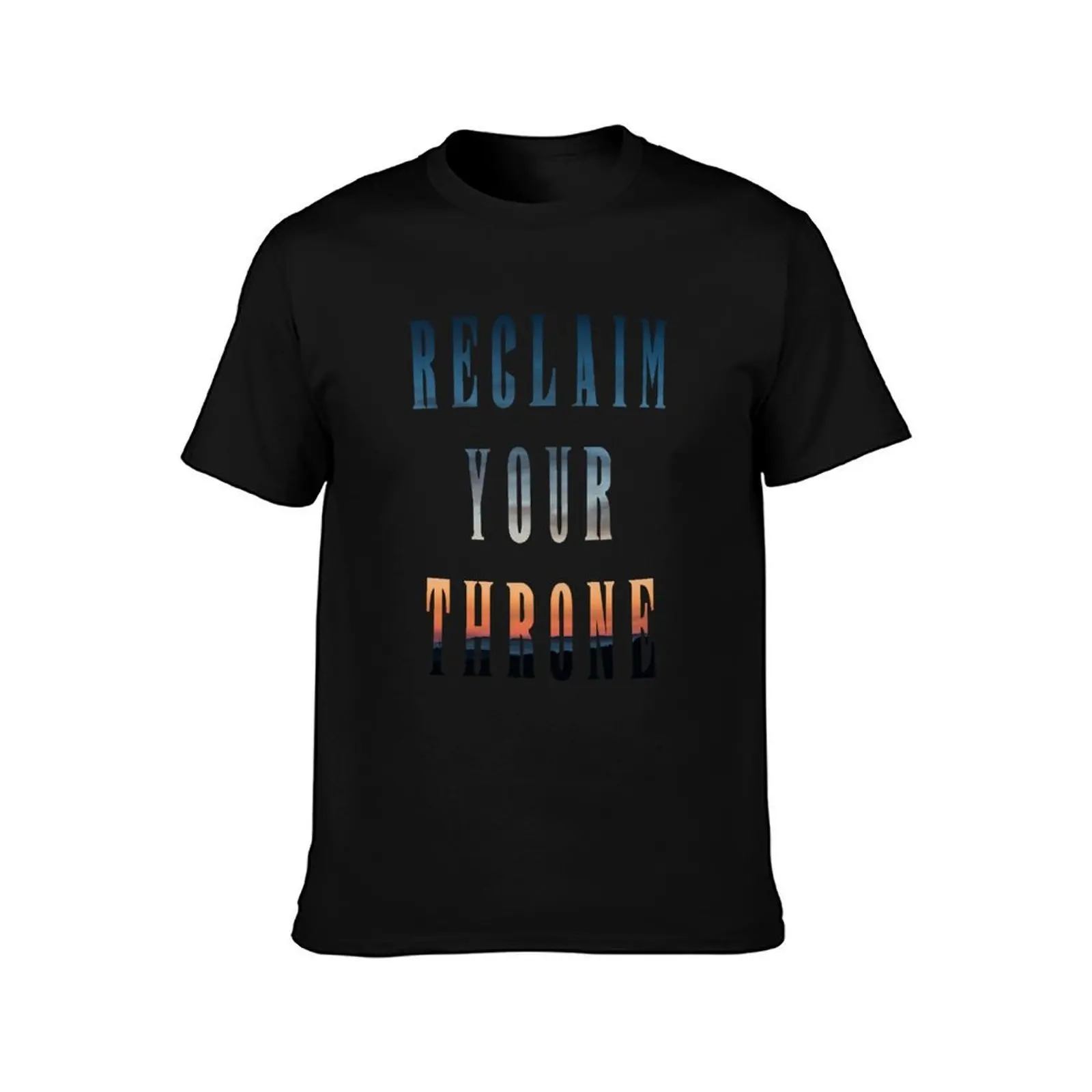 Reclaim Your Throne - Daybreak/white T-Shirt man t shirts for men casual T-Shirt