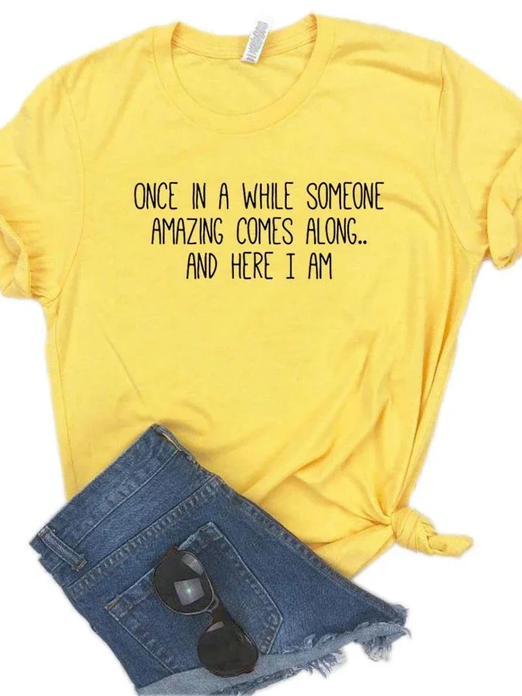 Once In A While Someone Amazing Comes Along Brief Drucken Frauen T Shirt Kurzarm O Hals Lose Frauen T-shirt Damen T-shirt