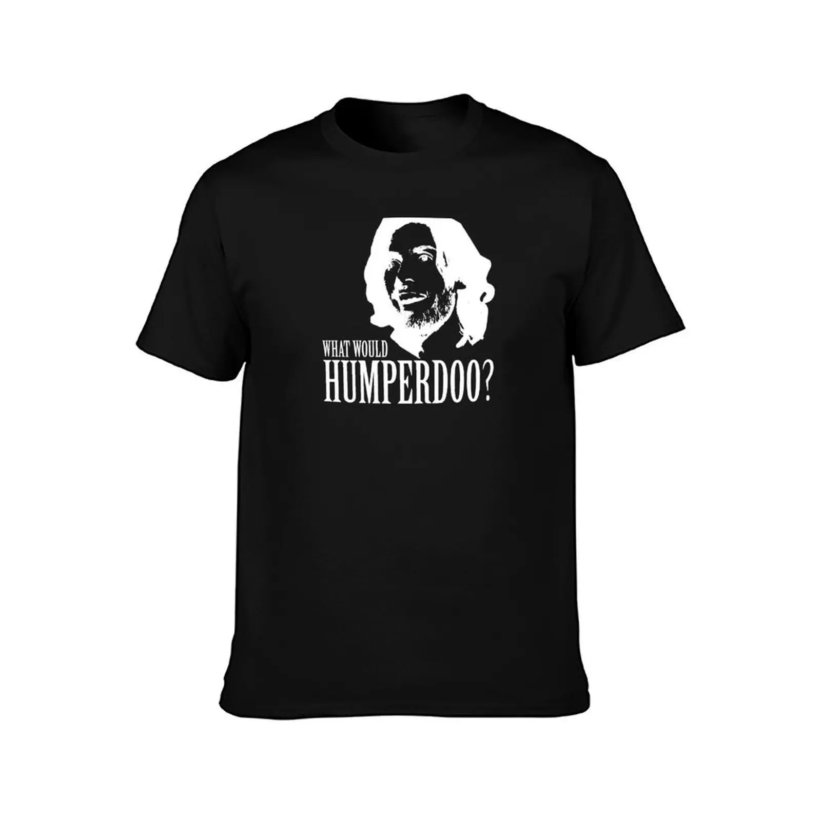 What Would Humperdoo? (White) T-Shirt customs quick drying cheap stuff tees men t shirt