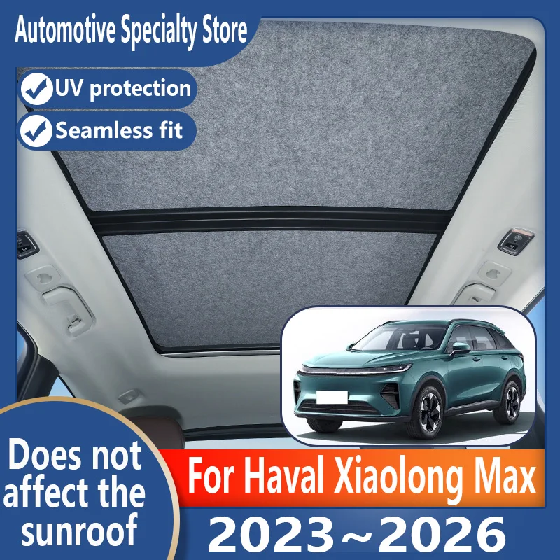 

Для Haval Xiaolong Max 2023 ~ 2026 автомобильный люк, изоляционный козырек на крыше, электростатическая адсорбция, замшевая ткань, защита от солнца, защита от U
