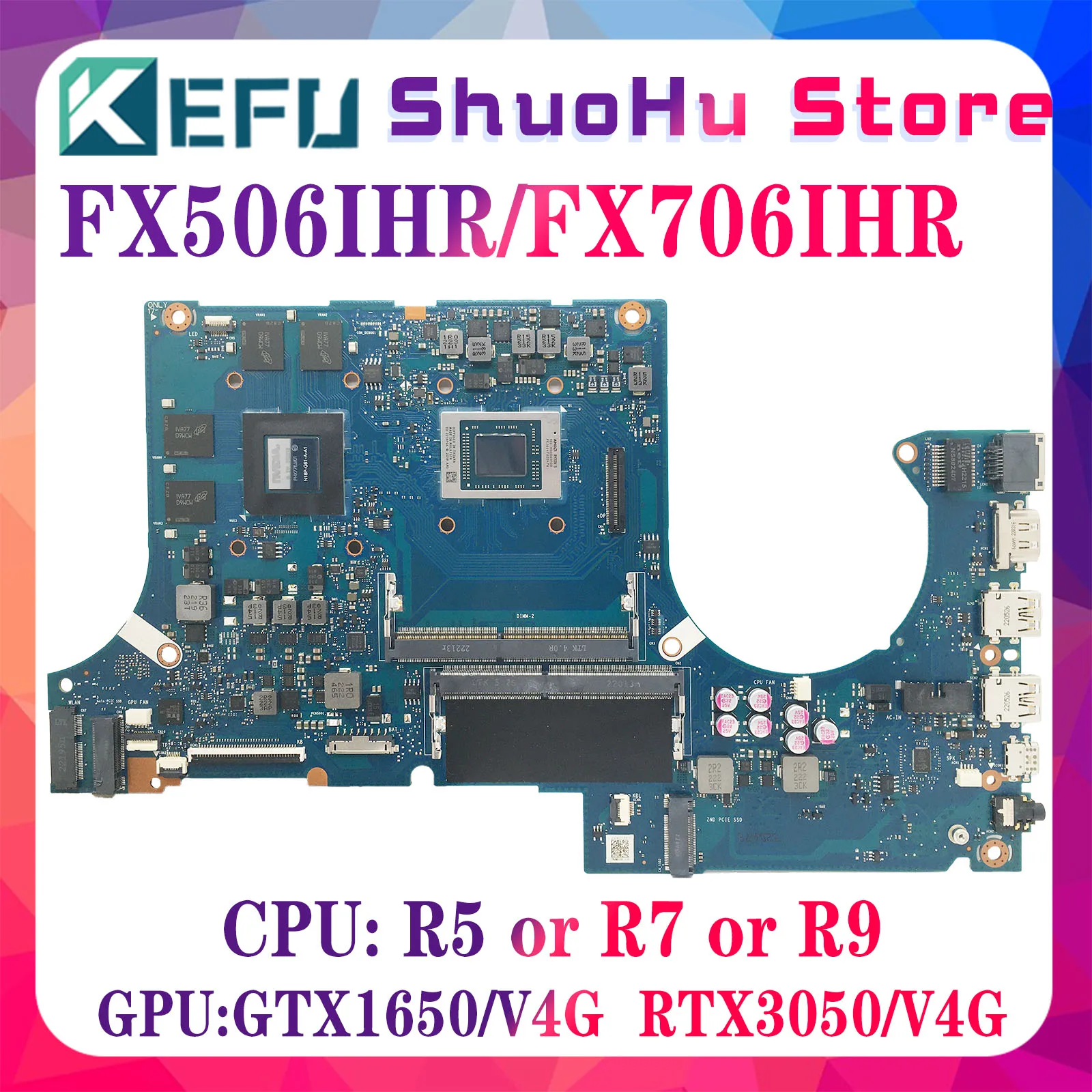 

KEFU FA506IHR Mainboard FA506IHRZ FA506IHRB FX506IHR FX506IHRB TUF506IHR FA706IHR FX706IHR TUF706IHR Laptop Motherboard R5 R7 R9