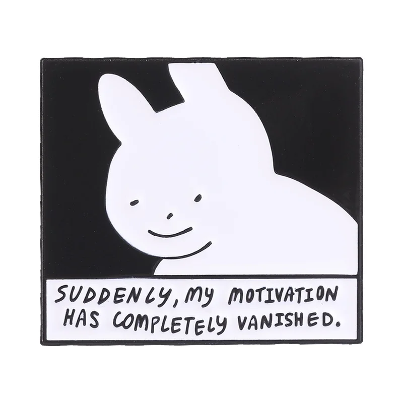 Suddenly My Motivation Has Completely Vanished Enamel Pin Cute Chic Rabbit Letter Brooch for Tired Office Worker Decoration Gift