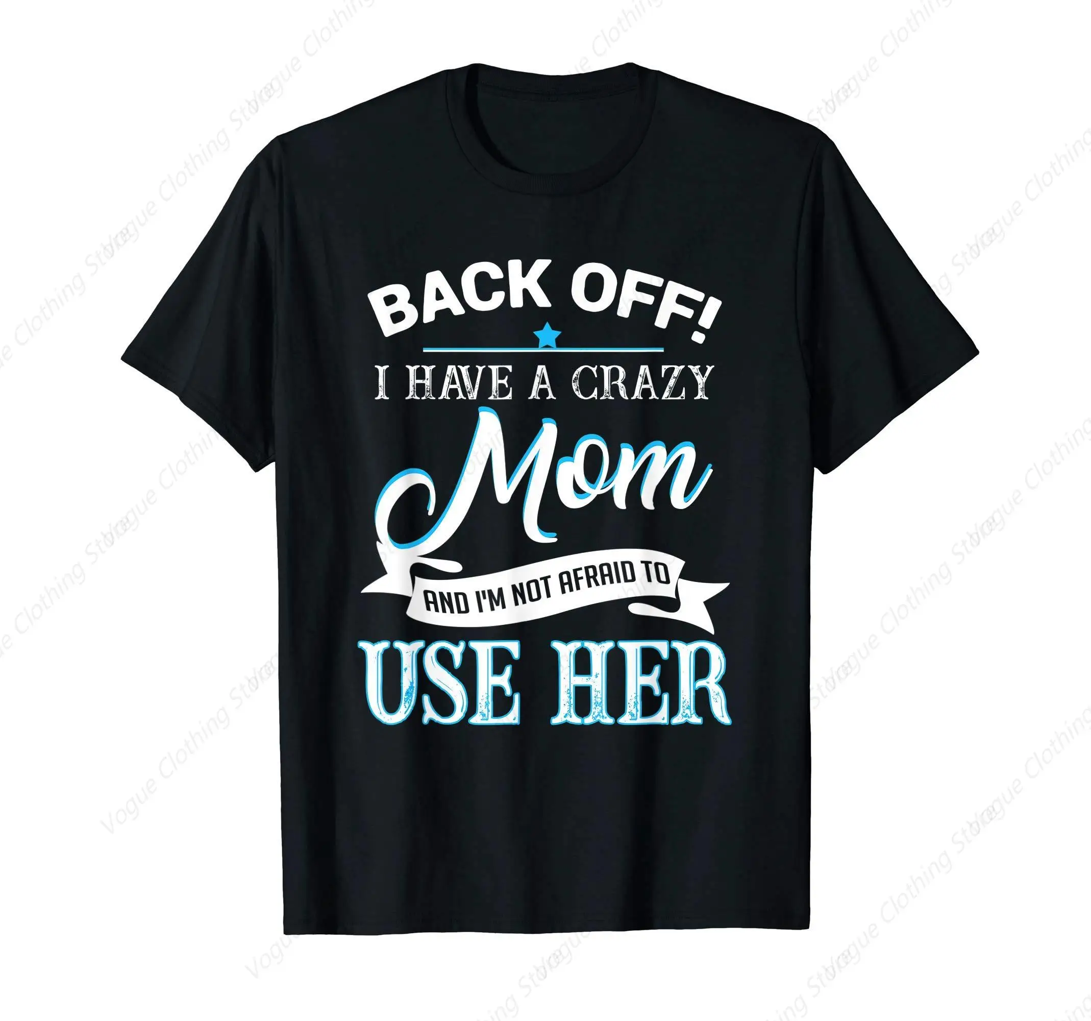 Back Off I Have A Crazy Mom T-Shirt Funny Short Sleeves Prevailing Men Women Tops Cotton Daily Leisure Tee