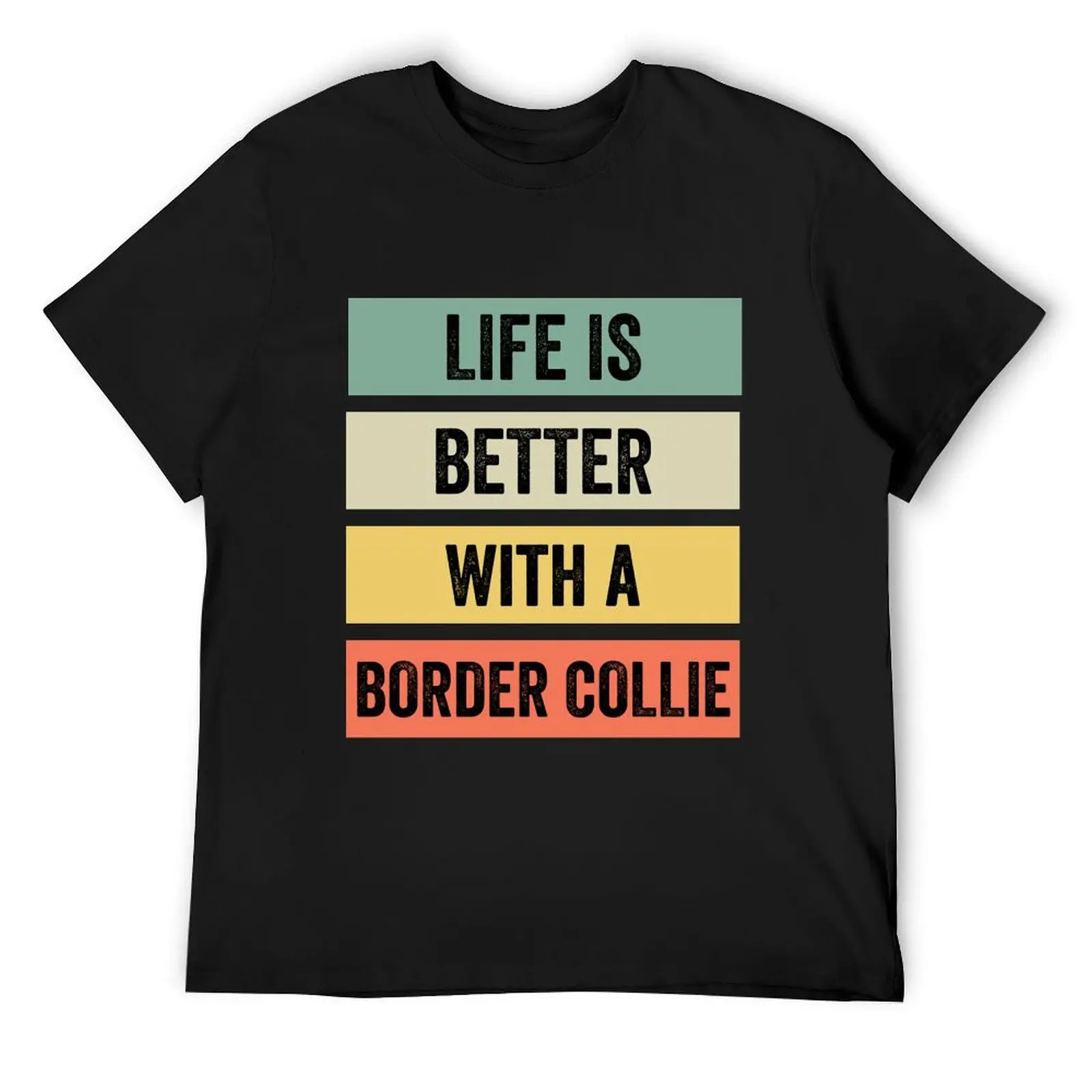 Life is Better With a Border Collie T-Shirt heavyweights anime mens t shirts