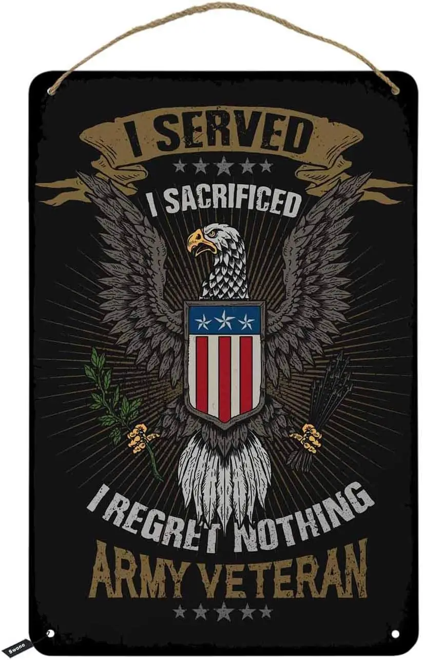 Swono American Sacrificed Veteran Emblem Tin Signs,I Served I Sacrificed I Regret Nothing Vintage Metal Tin Sign For Men Women,W