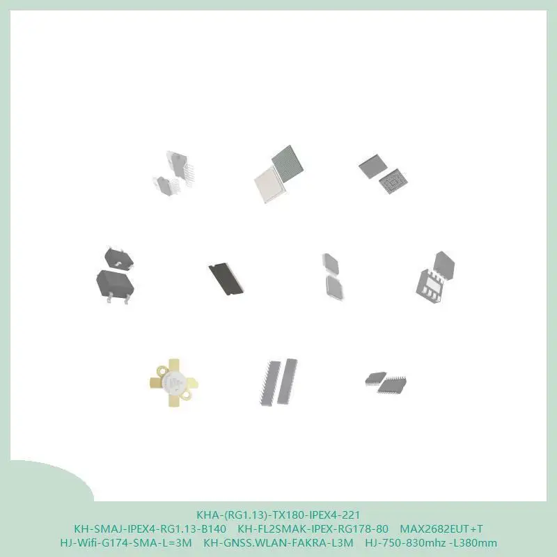 KHA-(RG1.13)-TX180-IPEX4-221 KH-SMAJ-IPEX4-RG1.13-B140 KH-FL2SMAK-IPEX-RG178-80 MAX2682EUT+T HJ-Wifi-G174-SMA-L=3M