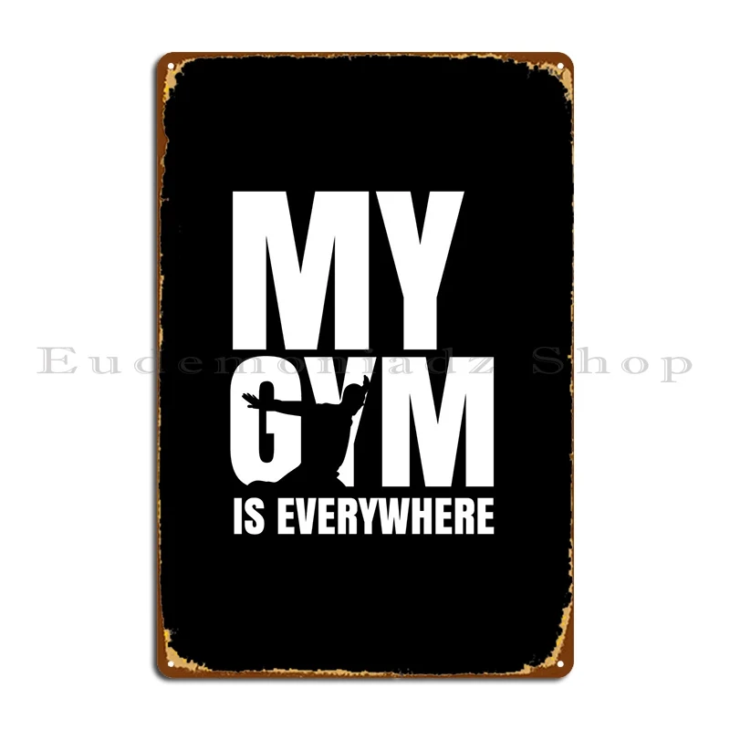 My Gym Everywhere Parkour Metal Sign Pub Design Wall Plaque Garage Create Tin Sign Poster