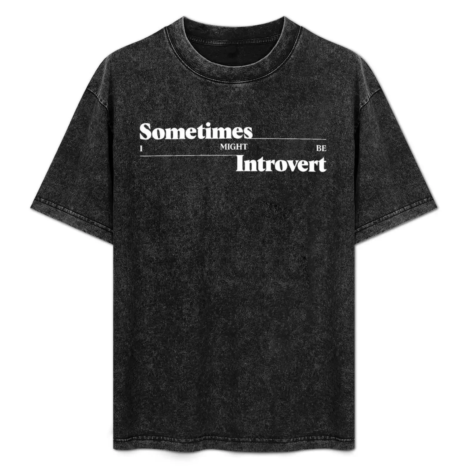 

SomeTimes I Might Be Introvert T-Shirt Casual Everyday Short Sleeve T-Shirt