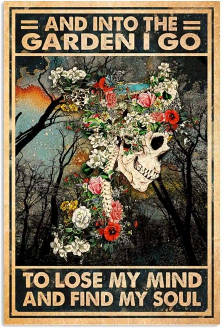 and Into The Garden I Go to Lose My Mind and Find My Soul Poster Retro Metal Tin Sign Vintage Sign for Home Coffee Wall Decor 8x