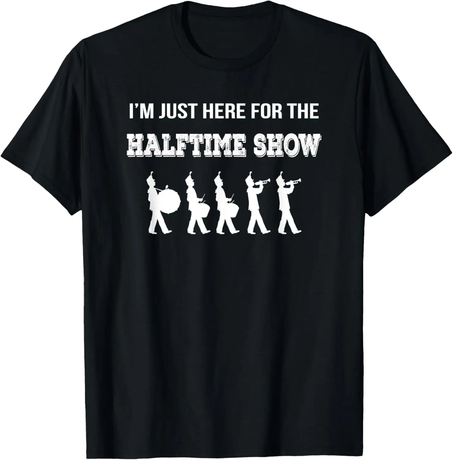 Marching Band I'm Just Here For The Halftime Show TShirt