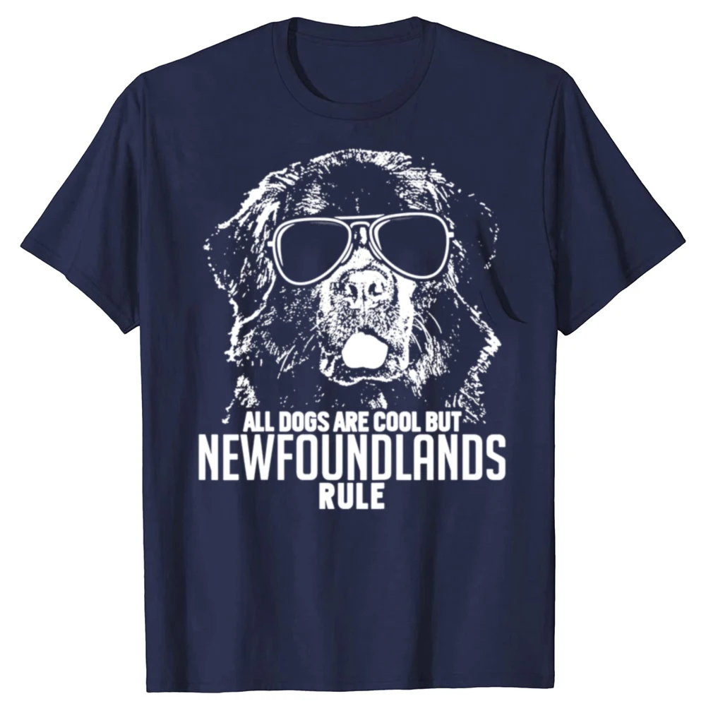 Dogs Are Cool But Newfoundlands Rule T Shirts Graphic Cotton Streetwear Short Sleeve Birthday Gifts Summer Style T-shirt Men