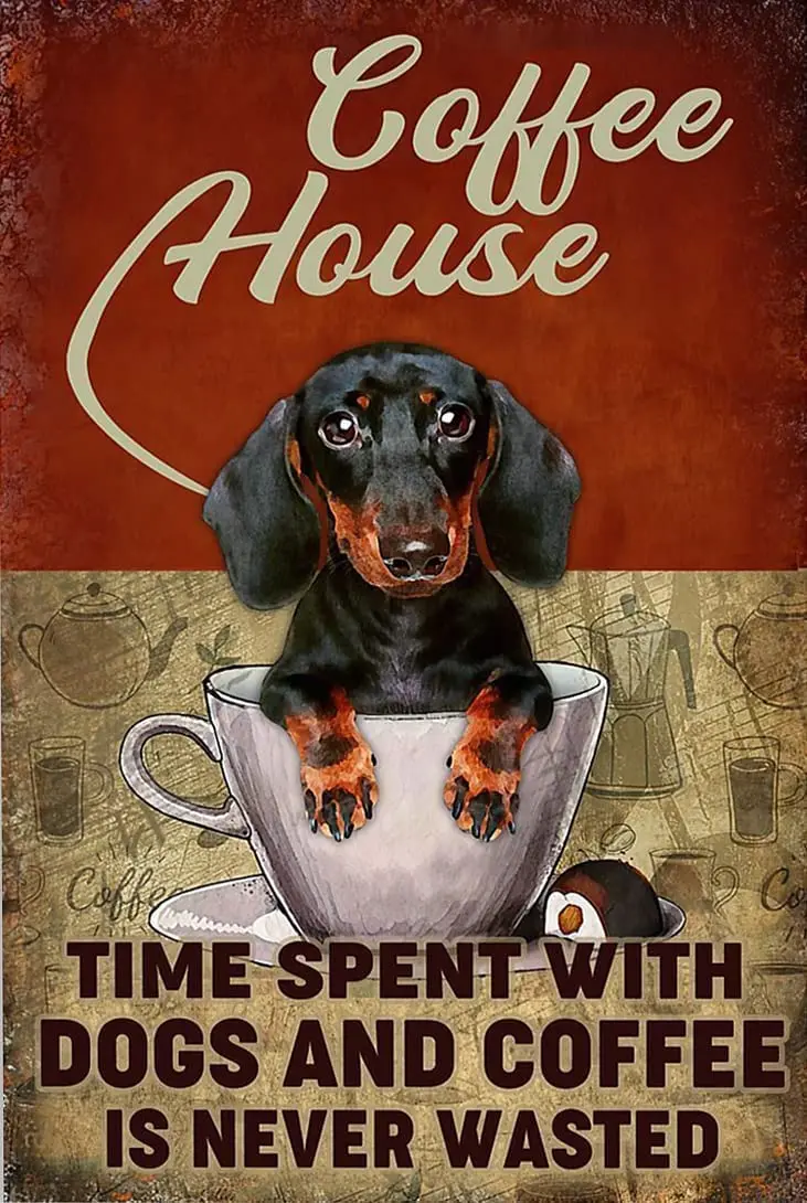 Vintage Tin Metal Poster Sign Dachshund Coffee House Time Spent with Dogs and Coffee is Never Wasted Retro Wall Art Decor I sign
