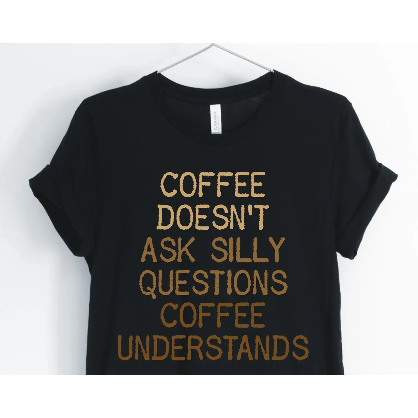 Coffee Doesn't Ask Silly Questions Understands Funny T Shirt for Lover Women's Casual Top vintage Washed streetwear Versatile