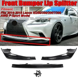 For Lexus IS250/350/300 AWD F-Sport Model 2014 2015 2016 3PCS Car Front Bumper Lip Diffuser Spoiler Splitter Body Kits