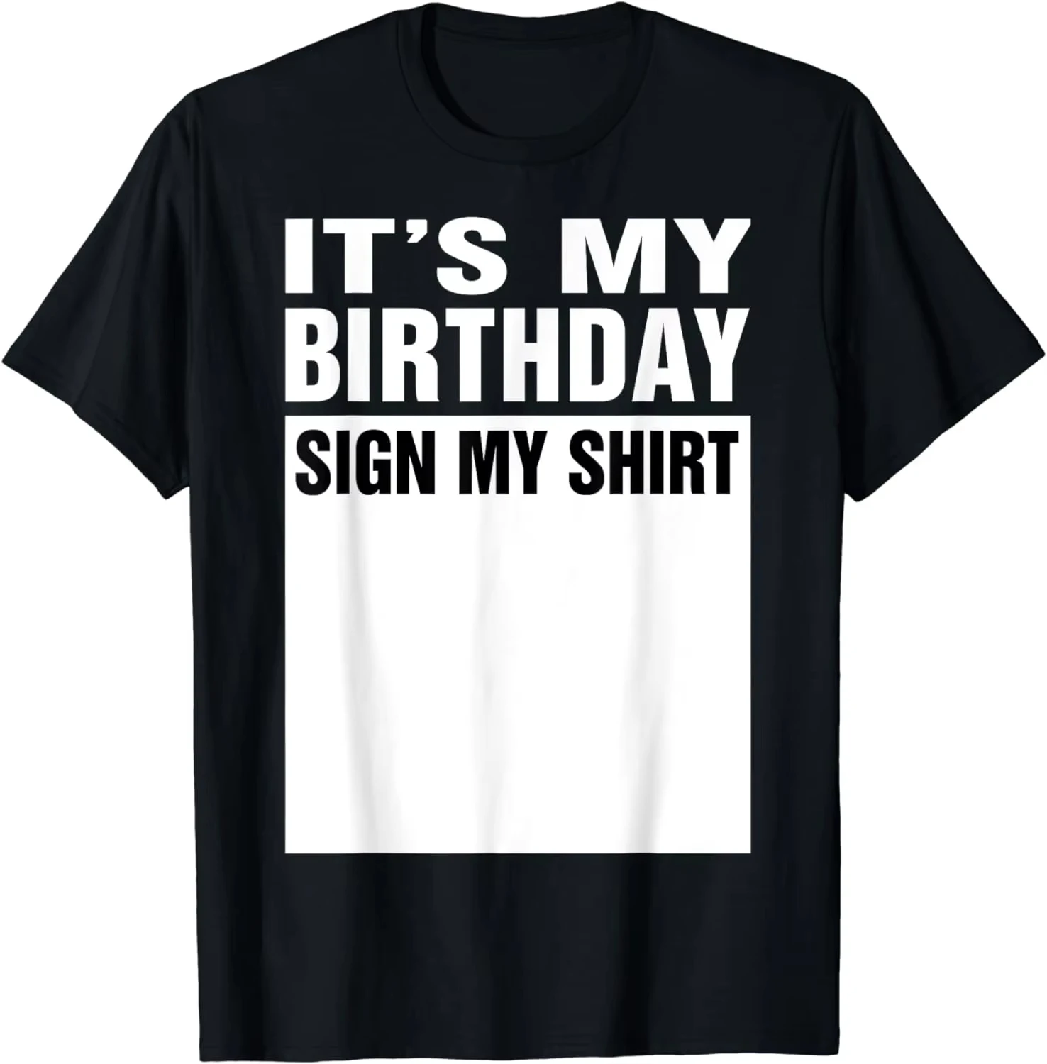 Street It's My Birthday Sign My Shirt Funny Gifts T-Shirt Unisex Style Shirts for Women Men Clothing Streetwear Graphic T Shirts