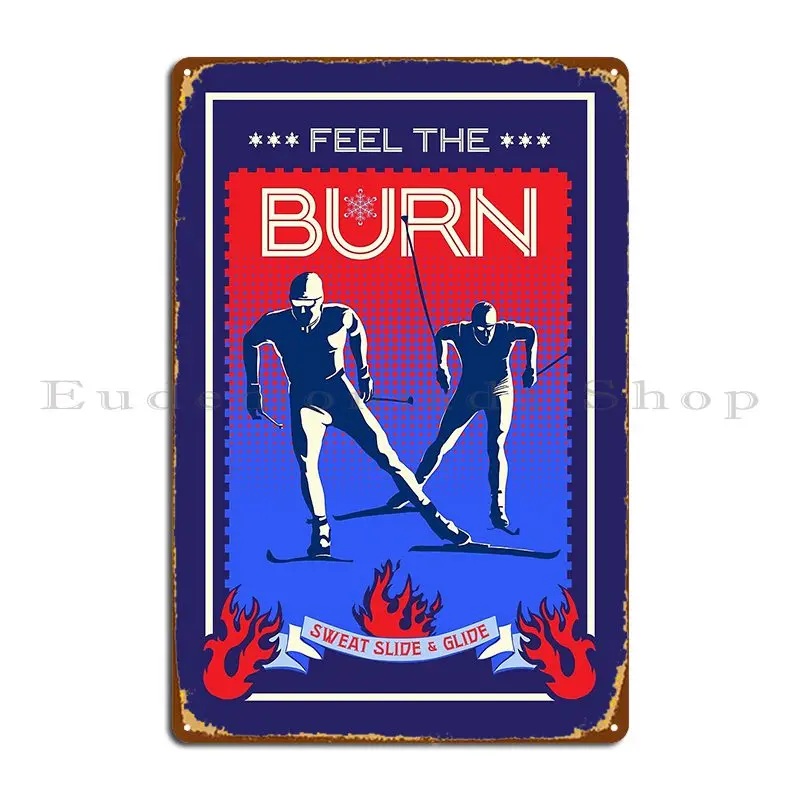 Feel The Burn Cross Country Ski Metal Plaque Painting Garage Wall Pub Personalized Wall Decor Tin Sign Poster