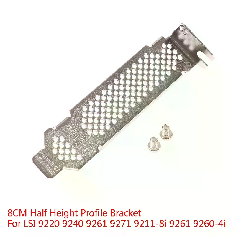 8CM Half Height Profile Bracket for LSI 9220 9240 9261 9271 9211-8i 9261 9260-4i