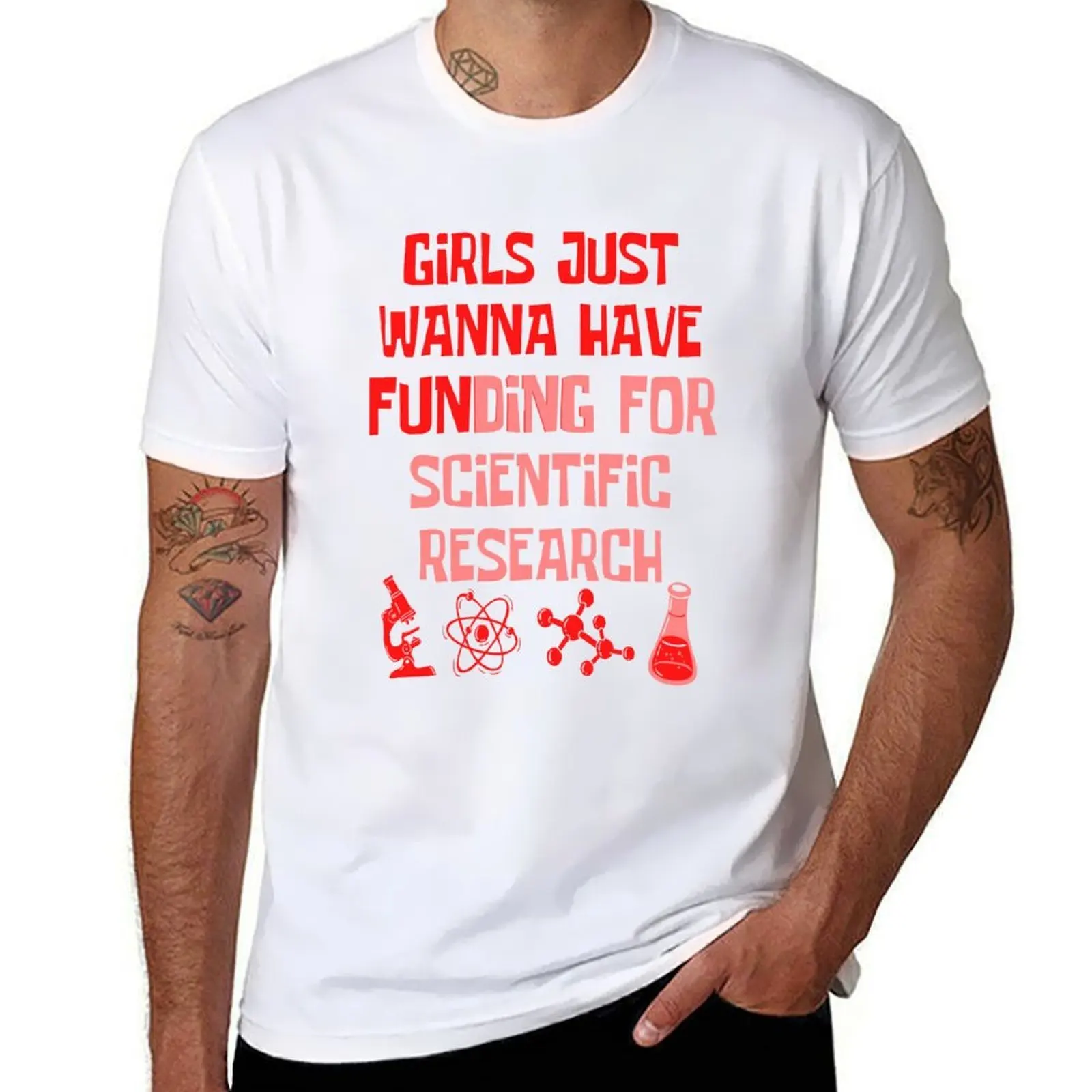 

Girls Just Wanna Have Funding For Scientific Research 3 T-Shirt Durable Work Wear T-Shirt