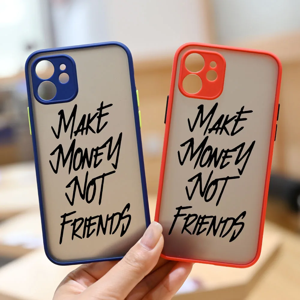 

MAKE MONEY NOT FRIENDS Phone Case For iPhone 16 15 14 11 12 13 Pro Max Mini X XS XR SE 7 Plus Shockproof Matte Hard Cover Fundas