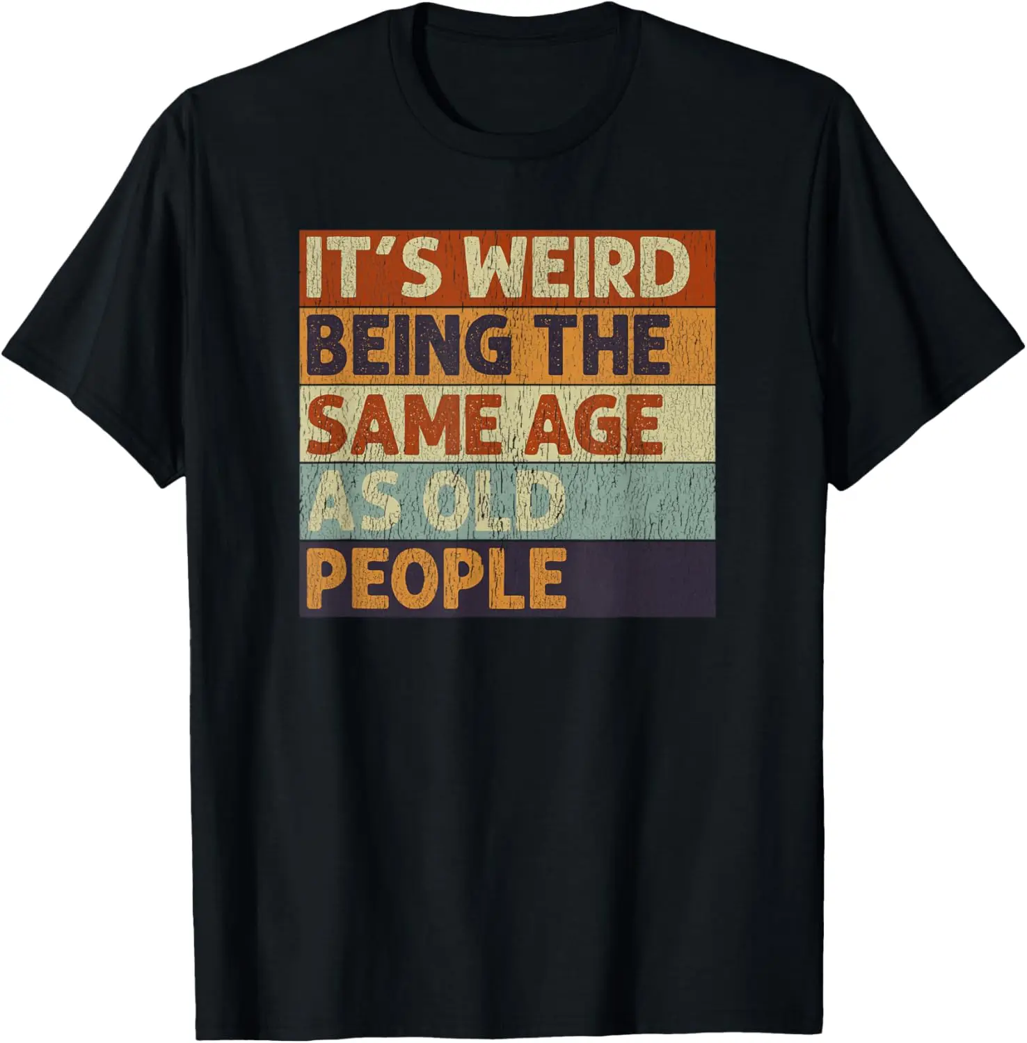 It's Weird Being The Same Age As Old People Retro Sarcastic T-Shirt 100% Cotton Trendy Y2K Short-Sleeve Tee-Soft, Quick-Drying,