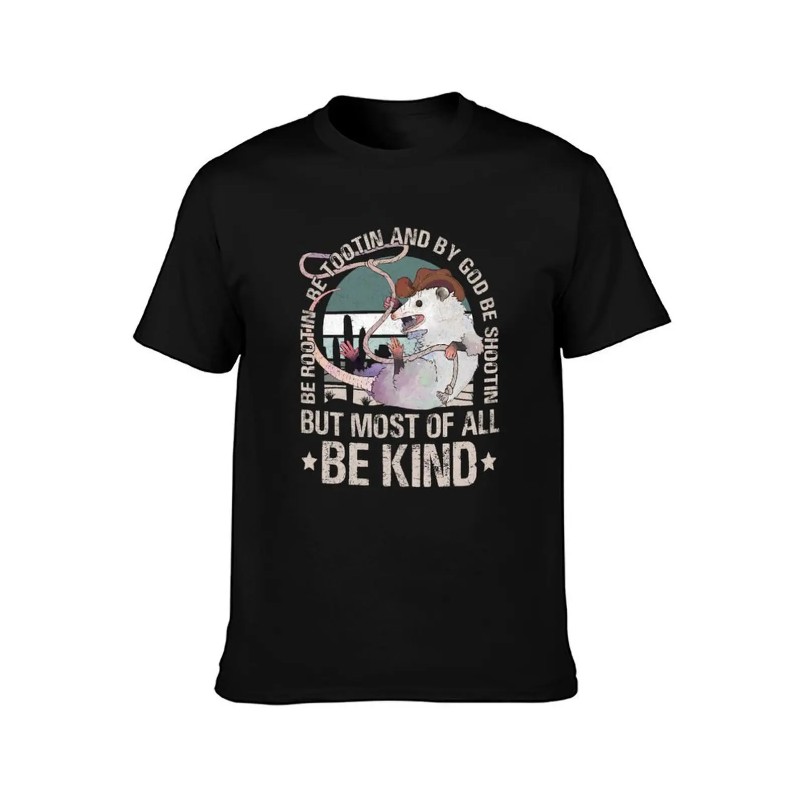 Be Rootin Be Tootin And By God Be Shootin But Most Of All Bekind Opossum Cowboy T-Shirt Summer Casual Cotton Tee 100% Cotton