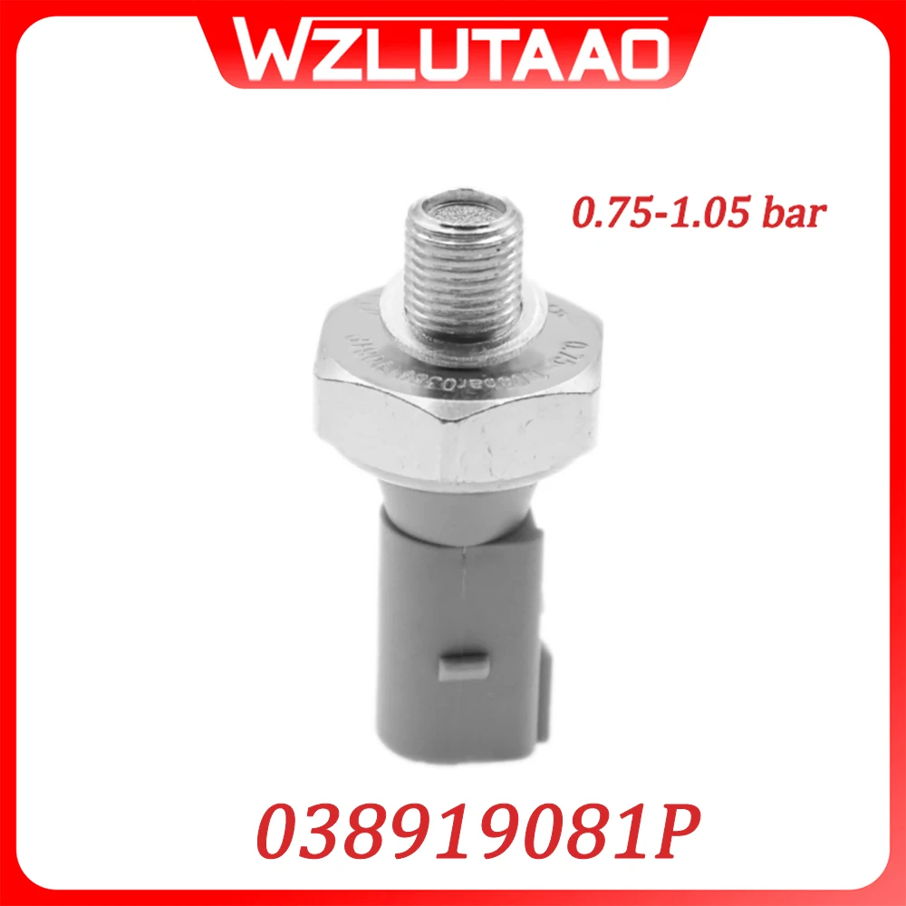 

038919081P Oil Pressure Sensor 0.75-1.05 Bar For A3 A4 A5 A6 A7 A8 Q5 Q7 TT Teramont Passat CC Touareg