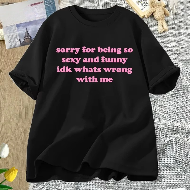 Camiseta divertida con la frase 'Lo siento por ser tan sexy', camiseta con citas de humor para adultos, camiseta de algodón de manga corta para hombre y mujer, ropa de calle, camisetas de gran tamaño
